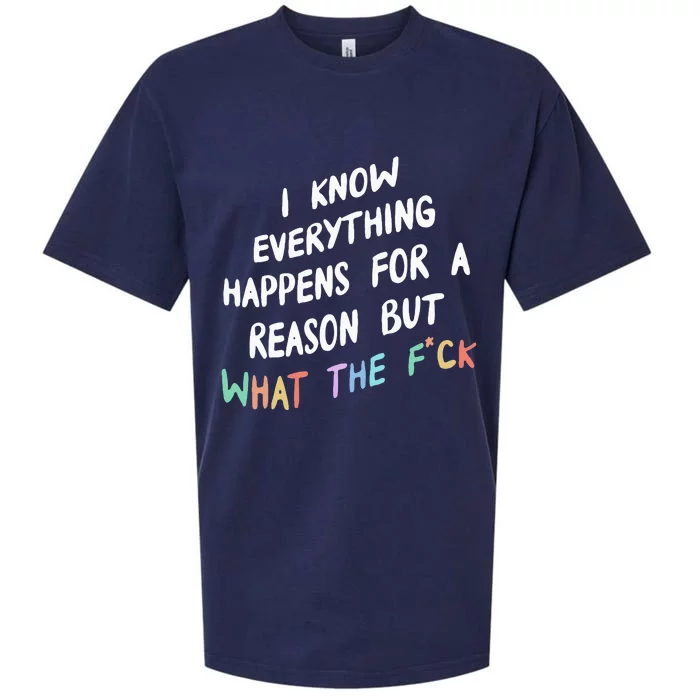 I Know Everything Happens For A Reason But Wtf Sueded Cloud Jersey T-Shirt