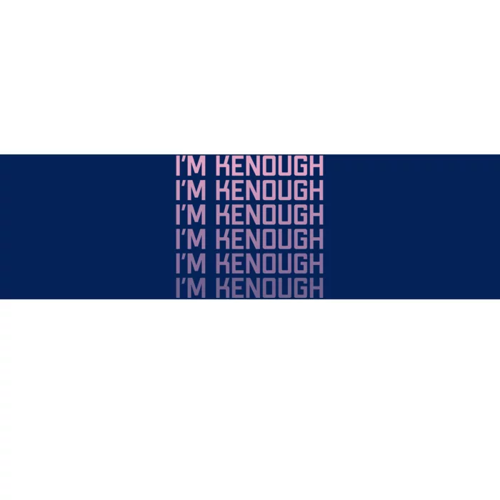 Im Kenough Funny Movie Slogan Fashion Statement Kenergy Trendy Saying Ringer Bumper Sticker