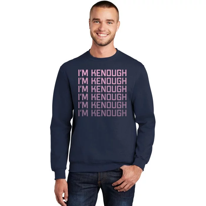 Im Kenough Funny Movie Slogan Fashion Statement Kenergy Trendy Saying Ringer Tall Sweatshirt