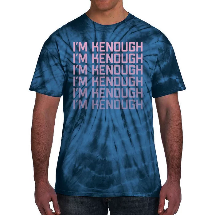 Im Kenough Funny Movie Slogan Fashion Statement Kenergy Trendy Saying Ringer Tie-Dye T-Shirt