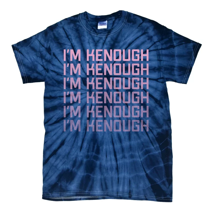 Im Kenough Funny Movie Slogan Fashion Statement Kenergy Trendy Saying Ringer Tie-Dye T-Shirt