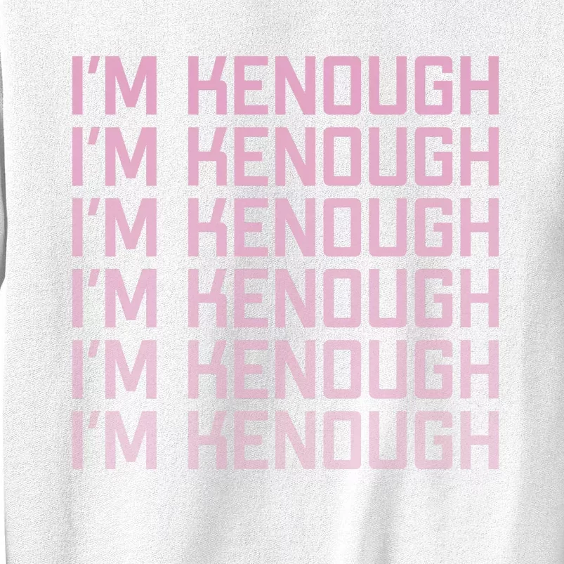 Im Kenough Funny Movie Slogan Fashion Statement Kenergy Trendy Saying Ringer Sweatshirt