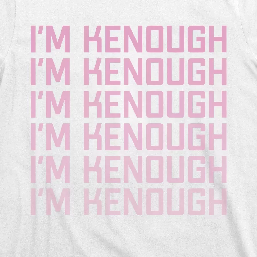 Im Kenough Funny Movie Slogan Fashion Statement Kenergy Trendy Saying Ringer T-Shirt