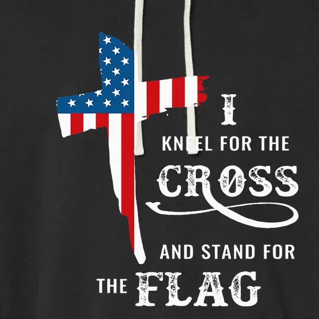 I Kneel For The Cross And Stand For The Flag Garment-Dyed Fleece Hoodie