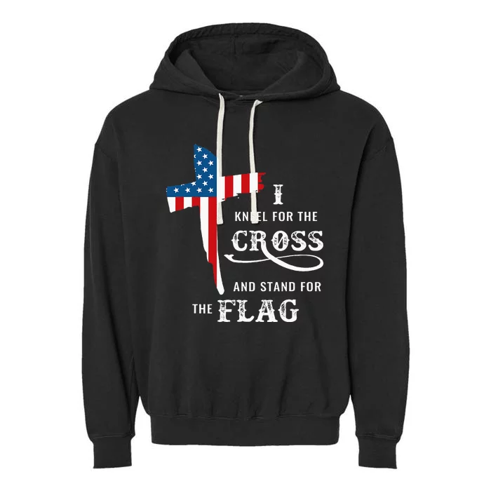 I Kneel For The Cross And Stand For The Flag Garment-Dyed Fleece Hoodie