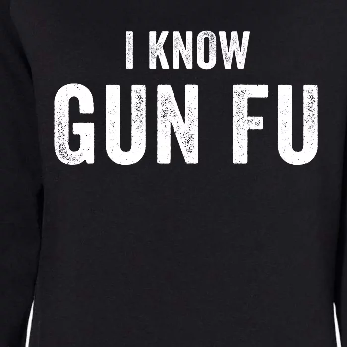 I Know Gun Fu Funny Gun Lover Gun Kata Bullet Ballet Gymnastic Gunplay Womens California Wash Sweatshirt