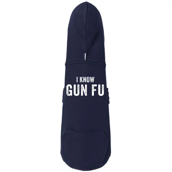 I Know Gun Fu Funny Gun Lover Gun Kata Bullet Ballet Gymnastic Gunplay Doggie 3-End Fleece Hoodie