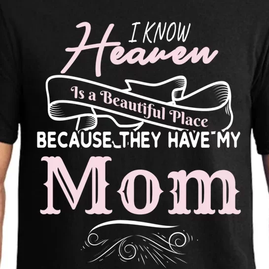 I Know Heaven Is A Beautiful Place Because They Have My Mom Great Gift Pajama Set