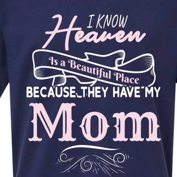 I Know Heaven Is A Beautiful Place Because They Have My Mom Great Gift Sueded Cloud Jersey T-Shirt