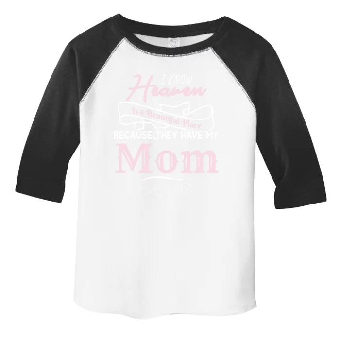 I Know Heaven Is A Beautiful Place Because They Have My Mom Great Gift Toddler Fine Jersey T-Shirt