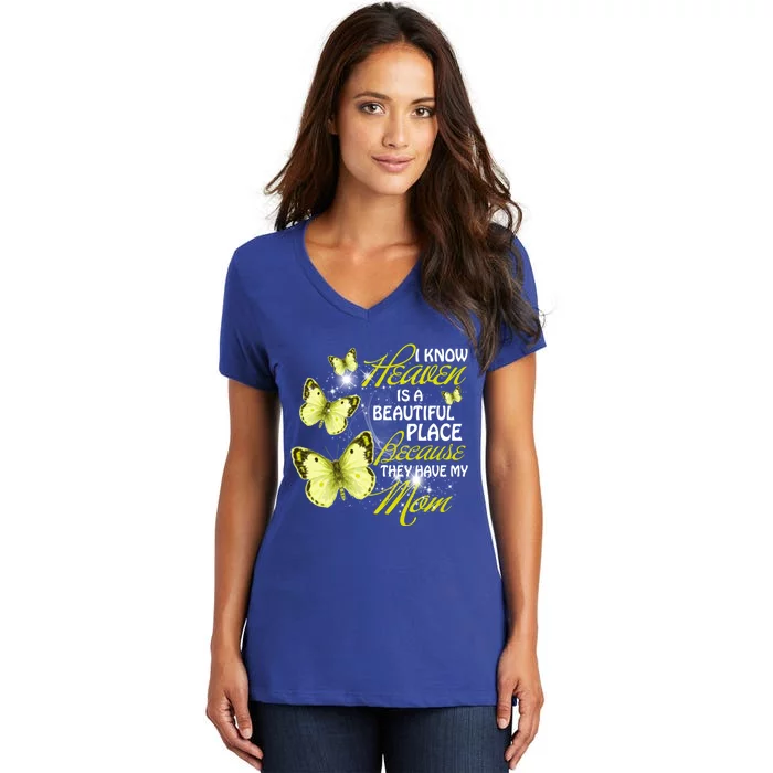 I Know Heaven Is A Beautiful Place Because They Have My Mom Cool Gift Women's V-Neck T-Shirt