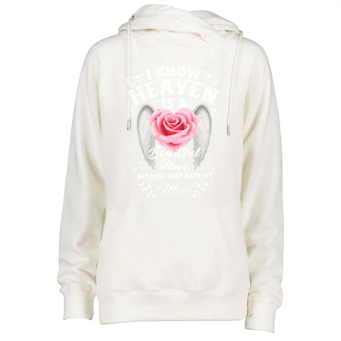 I Know Heaven Is A Beautiful Place They Have My Mom Gift Womens Funnel Neck Pullover Hood