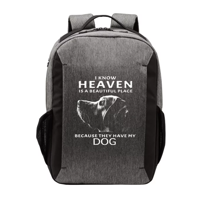 I Know Heaven Is A Beautiful Place Because They Have My Dog Vector Backpack