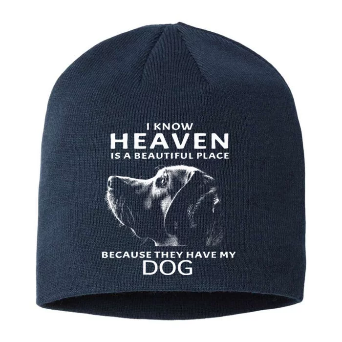 I Know Heaven Is A Beautiful Place Because They Have My Dog 8 1/2in Sustainable Knit Beanie