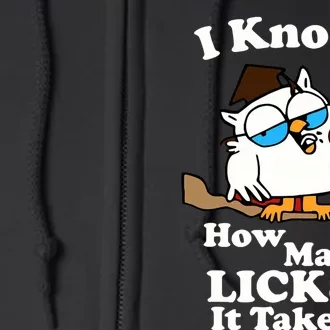 I Know How Many Licks It Takes Quote Full Zip Hoodie