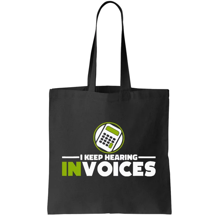 I Keep Hearing Invoices Accounting And Bookkeeping Tote Bag