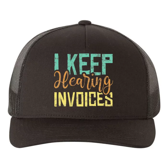 I Keep Hearing Invoices Accountant Bookkeeper Tax Auditor Yupoong Adult 5-Panel Trucker Hat