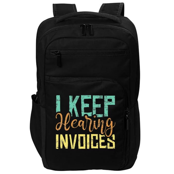 I Keep Hearing Invoices Accountant Bookkeeper Tax Auditor Impact Tech Backpack