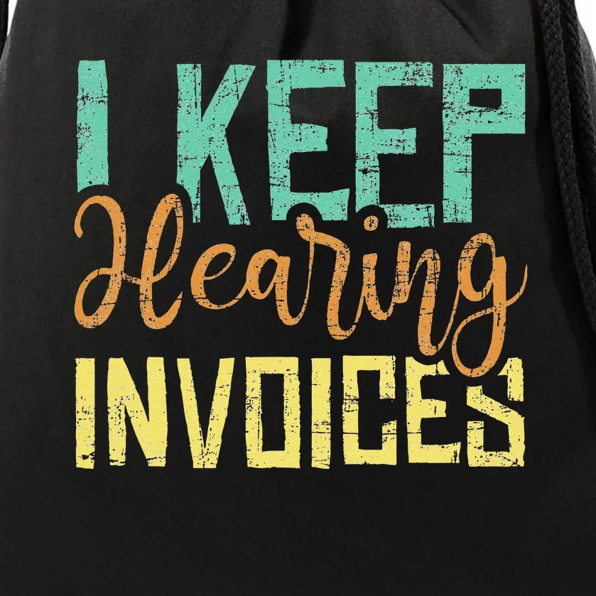 I Keep Hearing Invoices Accountant Bookkeeper Tax Auditor Drawstring Bag