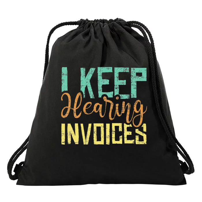 I Keep Hearing Invoices Accountant Bookkeeper Tax Auditor Drawstring Bag