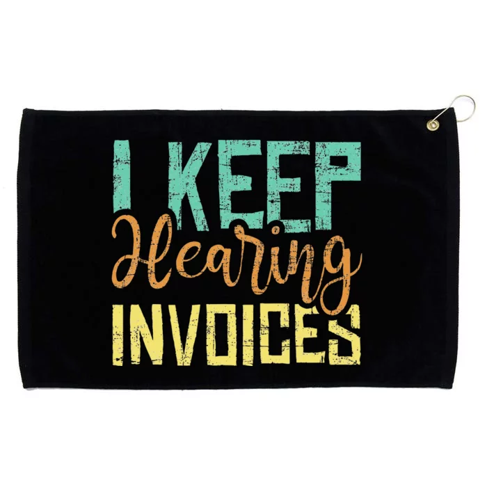 I Keep Hearing Invoices Accountant Bookkeeper Tax Auditor Grommeted Golf Towel