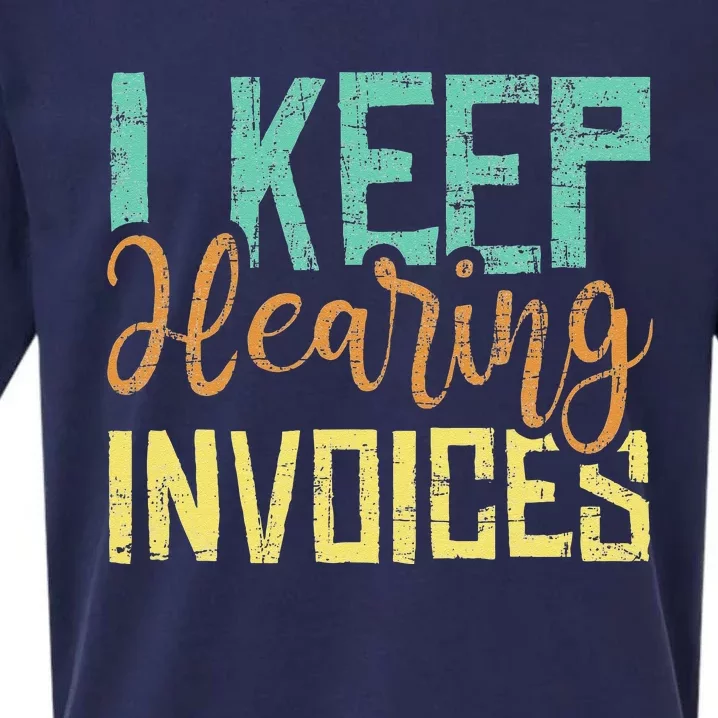 I Keep Hearing Invoices Accountant Bookkeeper Tax Auditor Sueded Cloud Jersey T-Shirt