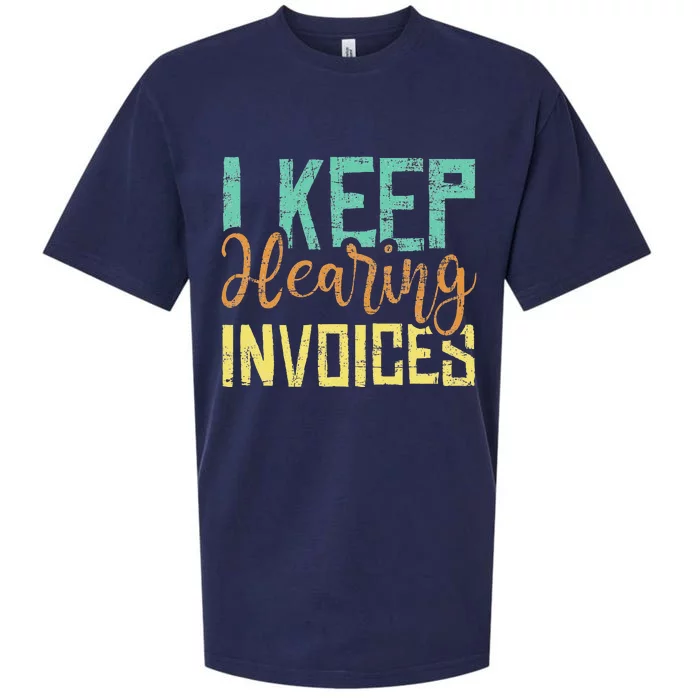 I Keep Hearing Invoices Accountant Bookkeeper Tax Auditor Sueded Cloud Jersey T-Shirt