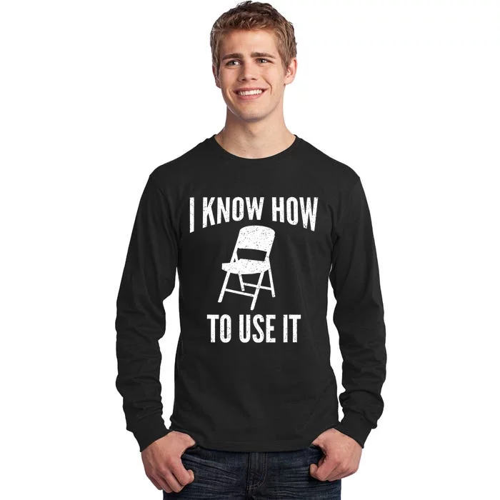 I Know How To Use It Folding Chair Tall Long Sleeve T-Shirt