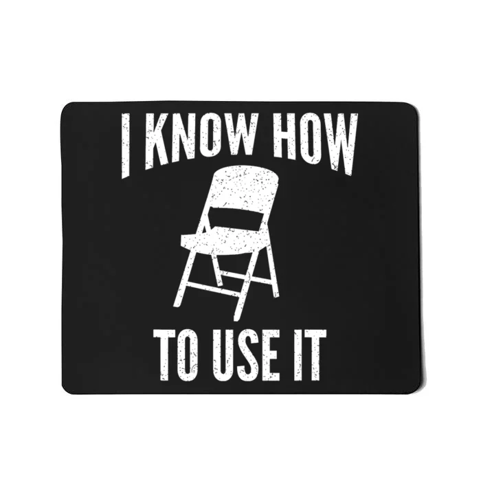 I Know How To Use It Folding Chair Mousepad