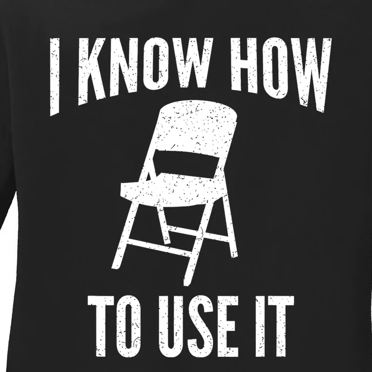 I Know How To Use It Folding Chair Ladies Long Sleeve Shirt