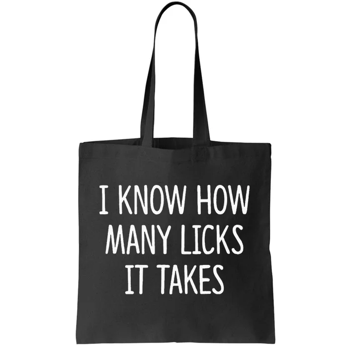 I Know How Many Licks It Takes Tote Bag