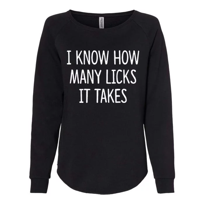 I Know How Many Licks It Takes Womens California Wash Sweatshirt