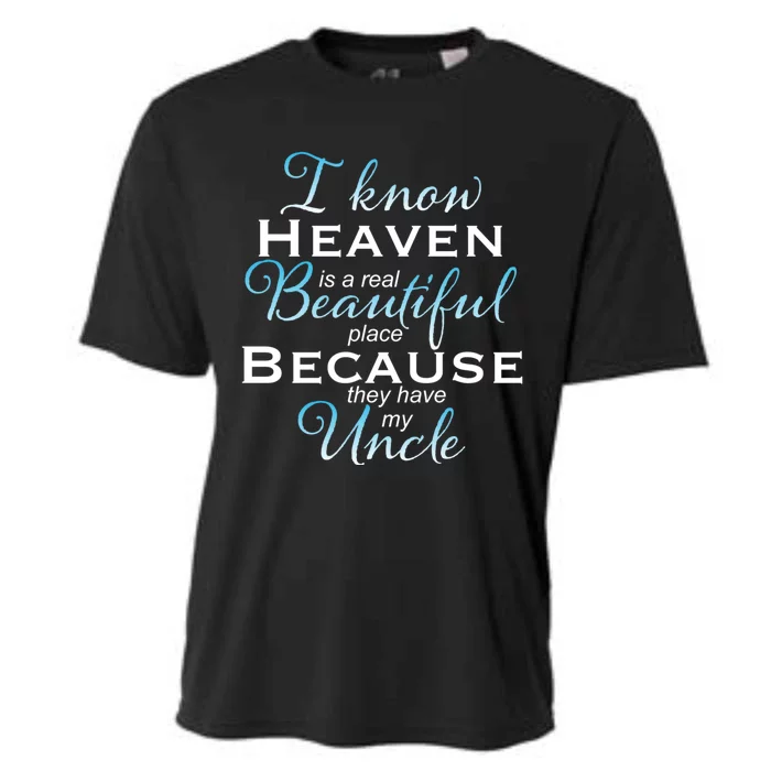 I Know Heaven Is A Real Beautiful Place They Have My Uncle Gift Cooling Performance Crew T-Shirt