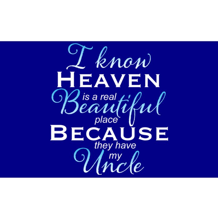 I Know Heaven Is A Real Beautiful Place They Have My Uncle Gift Bumper Sticker