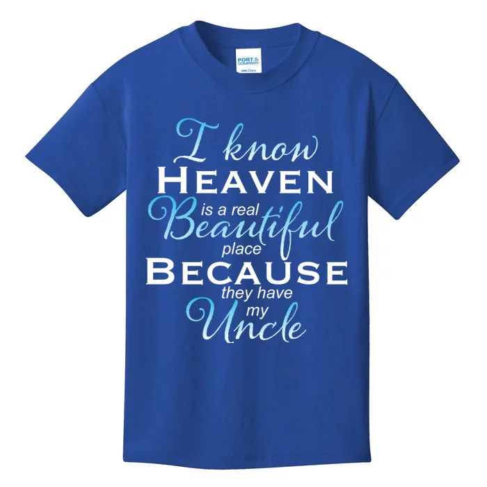 I Know Heaven Is A Real Beautiful Place They Have My Uncle Gift Kids T-Shirt