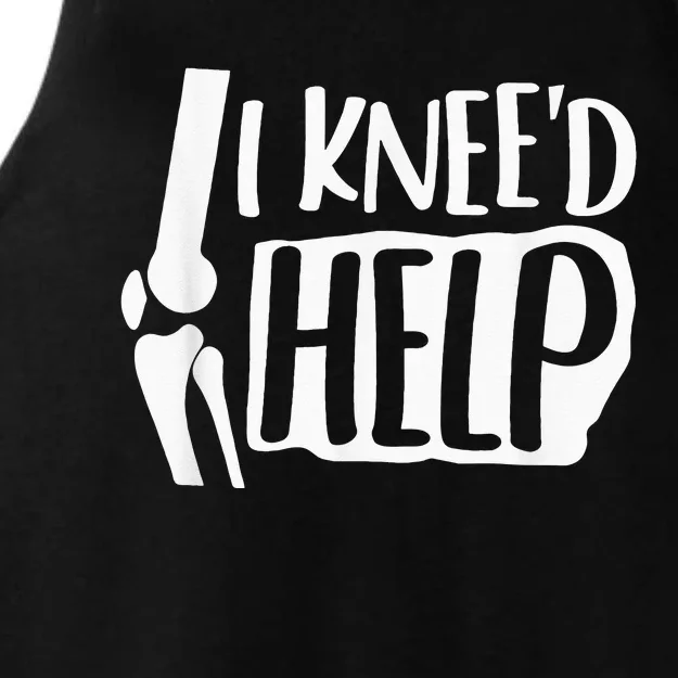 I Kneed Help Knee Replacement Surgery Gift Broken Bones Ladies Tri-Blend Wicking Tank