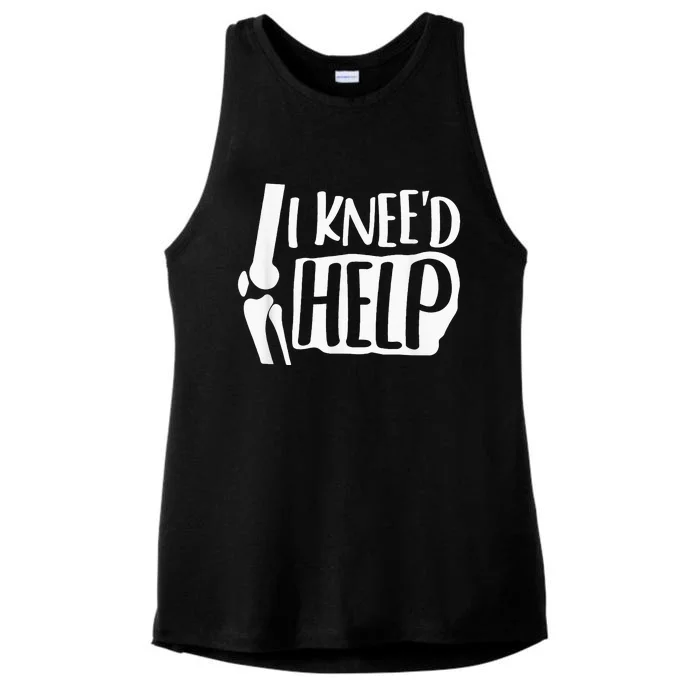 I Kneed Help Knee Replacement Surgery Gift Broken Bones Ladies Tri-Blend Wicking Tank