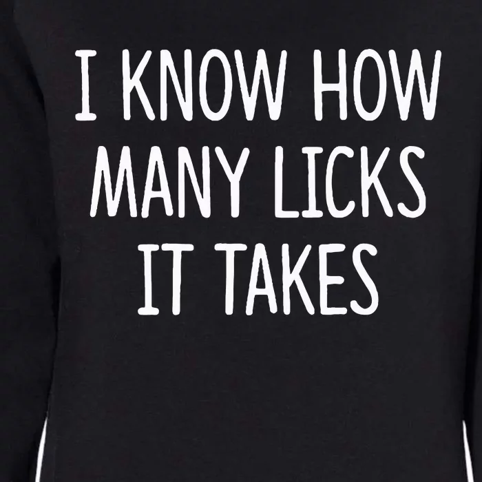 I Know How Many Licks It Takes Womens California Wash Sweatshirt