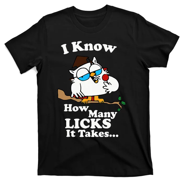 I Know How Many Licks It Takes T-Shirt