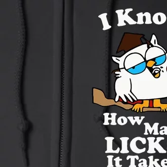 I Know How Many Licks It Takes Full Zip Hoodie