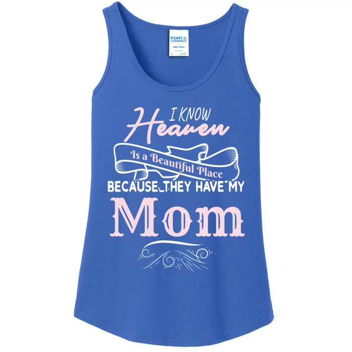 I Know Heaven Is A Beautiful Place Because They Have My Mom Gift Ladies Essential Tank