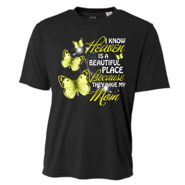 I Know Heaven Is A Beautiful Place Because They Have My Mom Gift Cooling Performance Crew T-Shirt