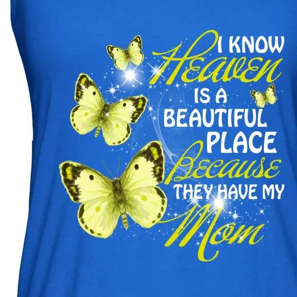 I Know Heaven Is A Beautiful Place Because They Have My Mom Gift Ladies Essential Flowy Tank