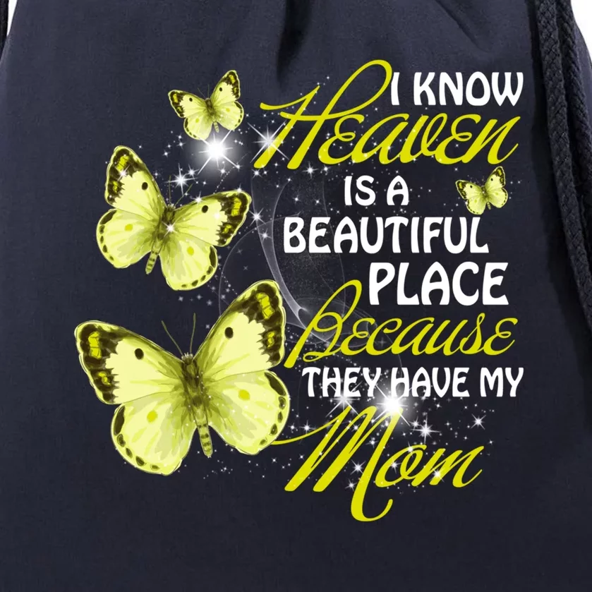 I Know Heaven Is A Beautiful Place Because They Have My Mom Gift Drawstring Bag