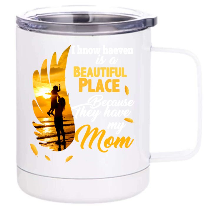 I Know Heaven Is A Beautiful Place Because They Have My Mom Funny Gift Front & Back 12oz Stainless Steel Tumbler Cup