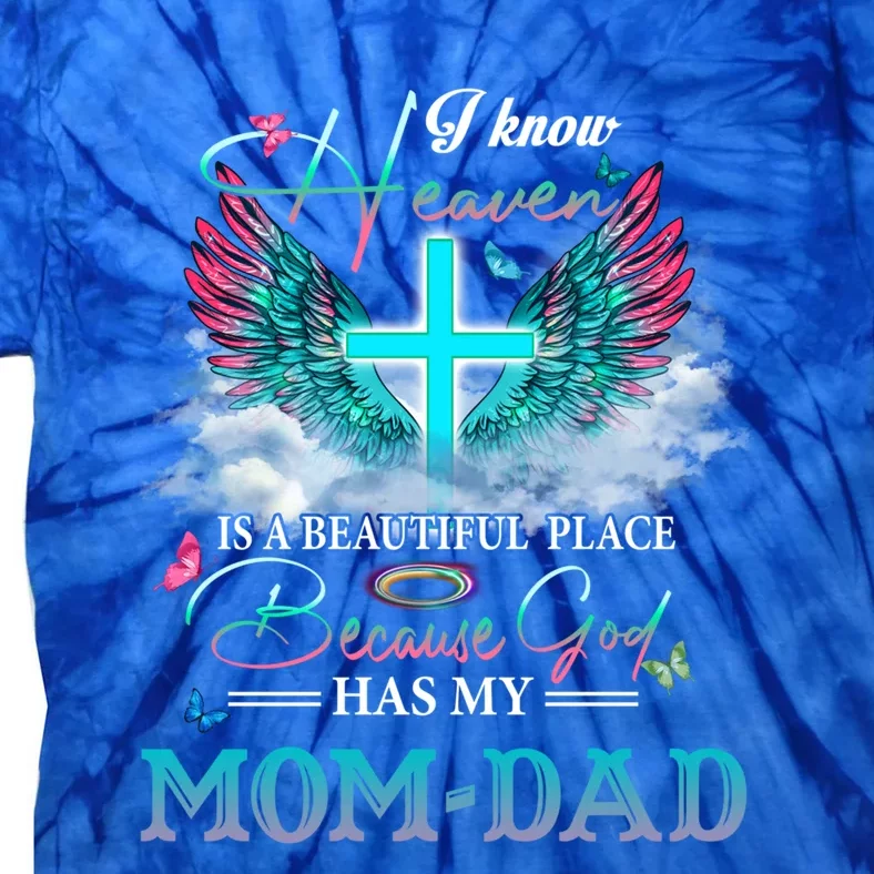 I Know Heaven Is A Beautiful Place God Has My Mom And Dad Gift Tie-Dye T-Shirt