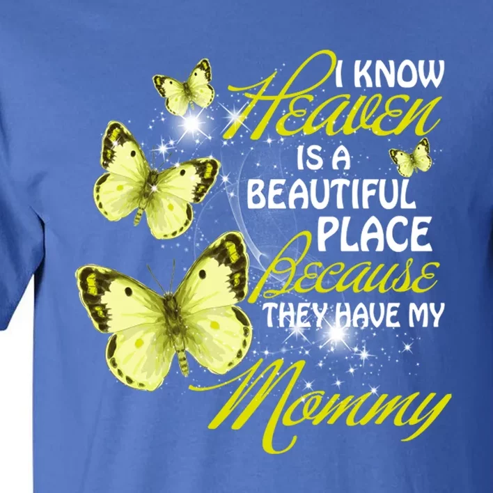 I Know Heavien Is A Beautiful Places They Have My Moms Gift Tall T-Shirt