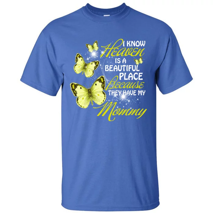 I Know Heavien Is A Beautiful Places They Have My Moms Gift Tall T-Shirt