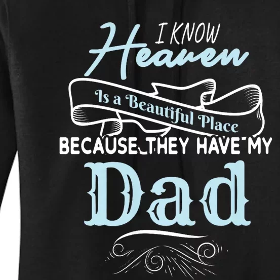 I Know Heaven Is A Beautiful Place Because They Have My Dad Women's Pullover Hoodie