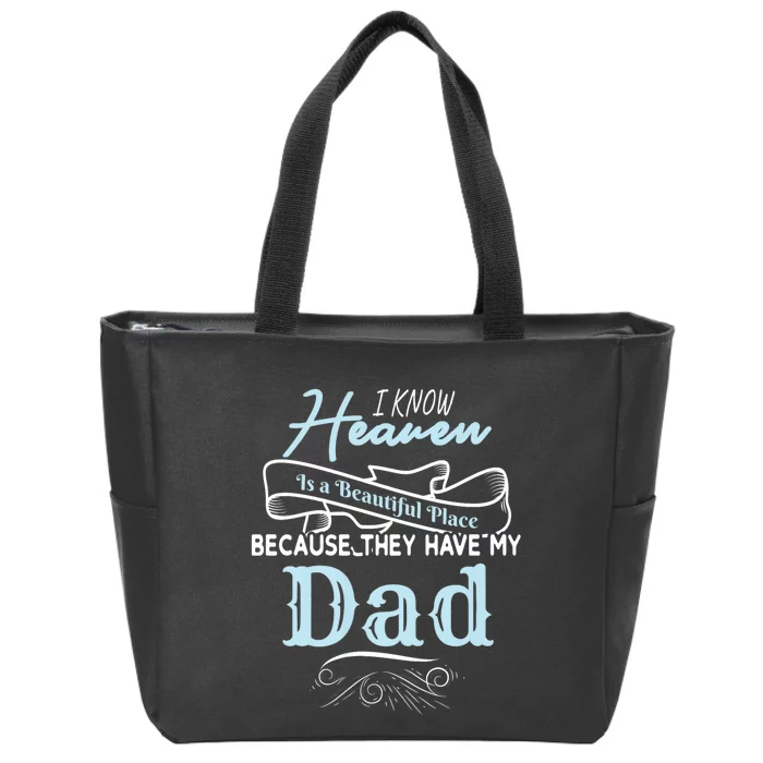 I Know Heaven Is A Beautiful Place Because They Have My Dad Zip Tote Bag